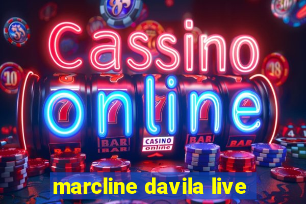 marcline davila live